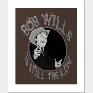 Bob Wills Is Still the King Posters and Art